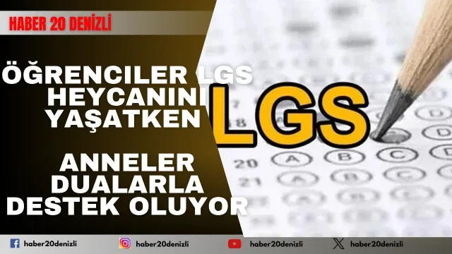 Denizli’de LGS Heyecanı: Veliler Okularda Nöbette!