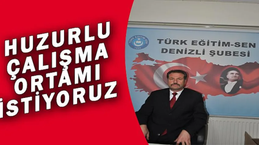 Huzurlu Çalışma Ortamı İstiyoruz