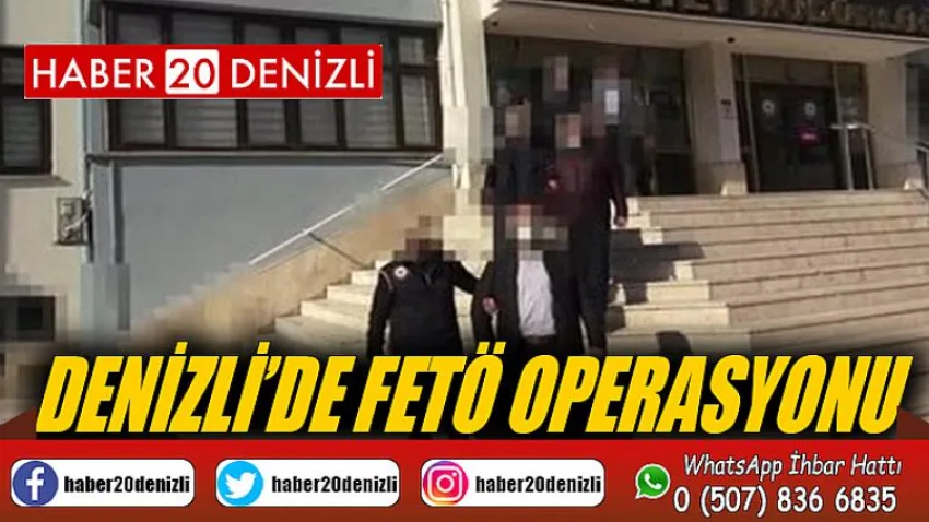 Denizli’de FETÖ operasyonu