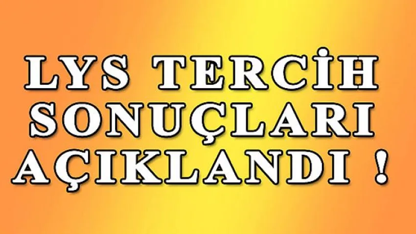 Lys Tercih Sonuçları Açıklandı