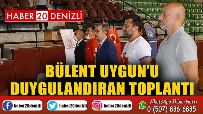Bülent Uygun’u Duygulandıran Toplantı