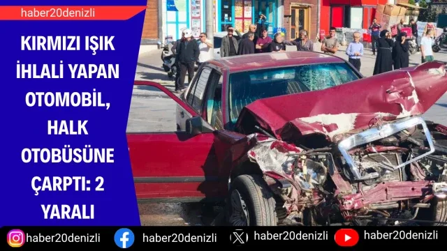 Kırmızı ışık ihlali yapan otomobil, halk otobüsüne çarptı: 2 yaralı