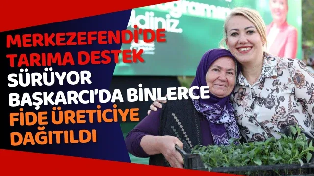 Merkezefendi’de tarıma destek sürüyor… BAŞKARCI’DA BİNLERCE FİDE ÜRETİCİYE DAĞITILDI