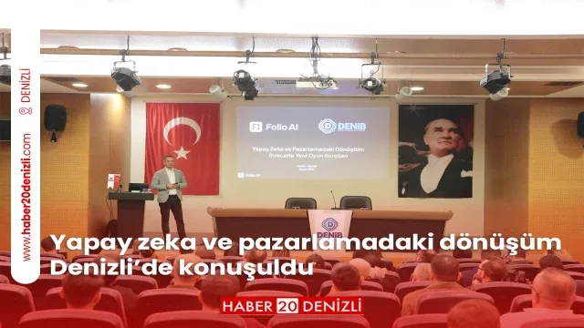 Yapay zeka ve pazarlamadaki dönüşüm Denizli’de konuşuldu