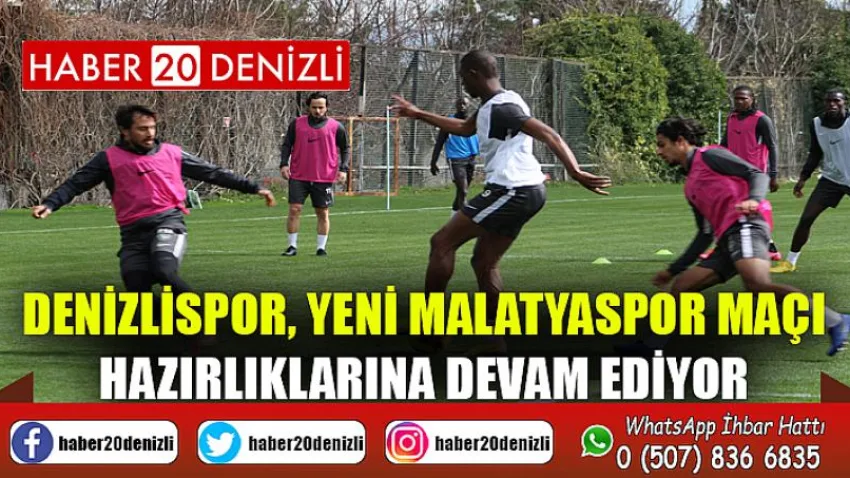 Denizlispor, Yeni Malatyaspor maçı hazırlıklarına devam ediyor
