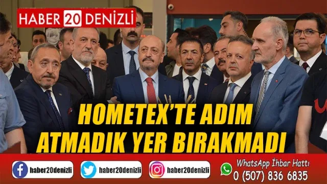 Hometex’te Adım Atmadık Yer Bırakmadı