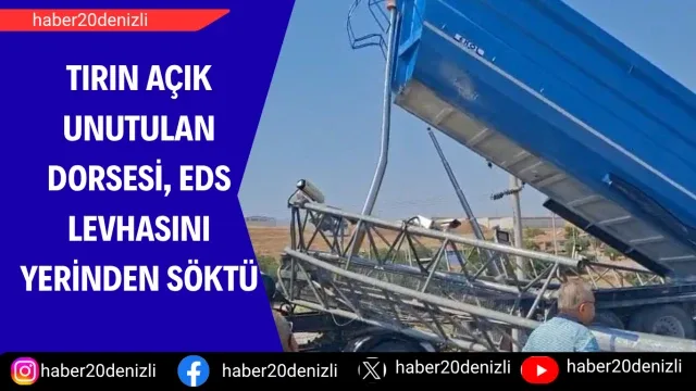 Tırın açık unutulan tırı dorsesi, EDS levhasını yerinden söktü