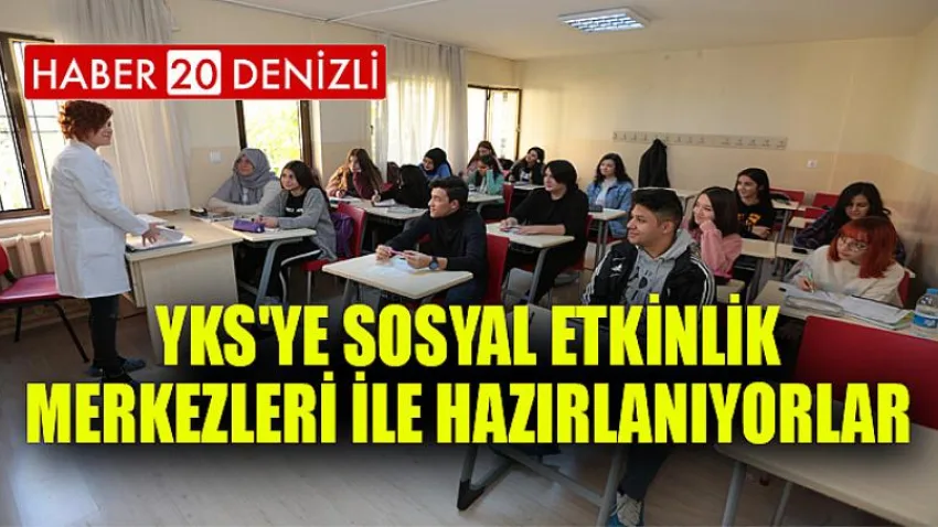 YKS'ye Sosyal Etkinlik Merkezleri ile hazırlanıyorlar