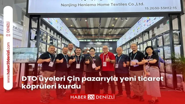 DTO üyeleri Çin pazarıyla yeni ticaret köprüleri kurdu