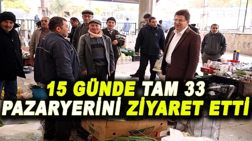 15 Günde Tam 33 Pazaryerini Ziyaret Etti