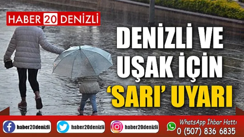 Denizli ve Uşak için ‘Sarı’ uyarı