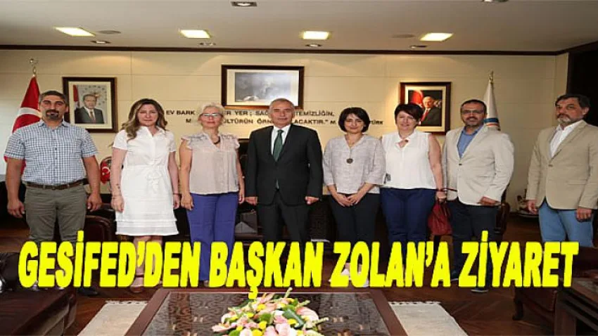 Gesifed'den Başkan Zolan'a Ziyaret