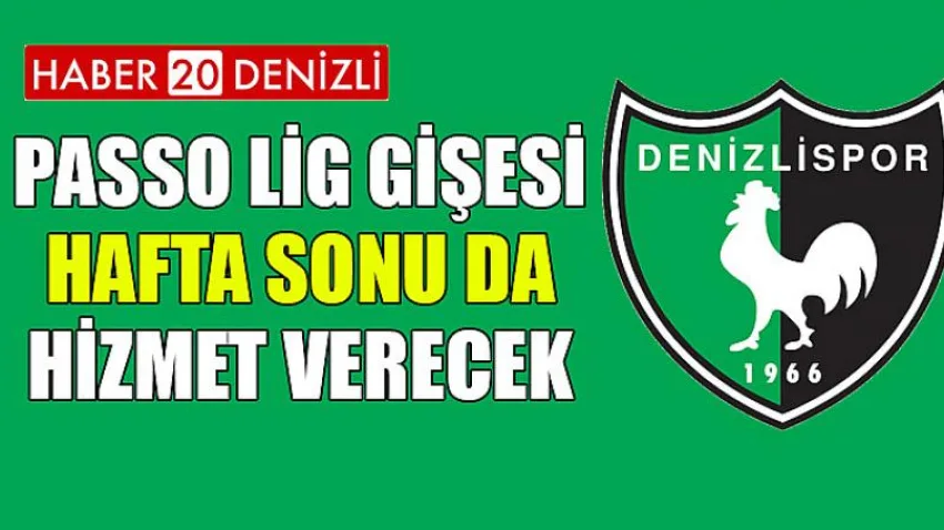 Passo Lig Gişesi Hafta Sonu da Hizmet Verecek