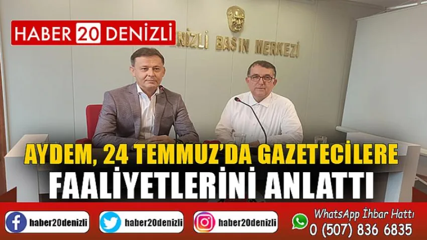 Aydem, 24 Temmuz’da gazetecilere faaliyetlerini anlattı
