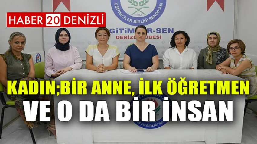 'Kadın; bir anne, ilk öğretmen ve o da bir insan'