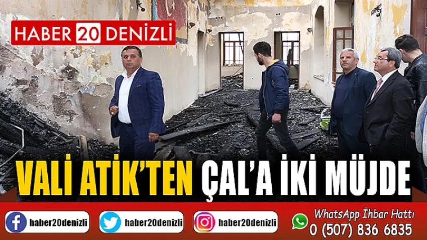 Vali Atik’ten Çal’a İki Müjde