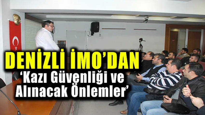 DENİZLİ İMO'dan 'Kazı Güvenliği ve Alınacak Önlemler'