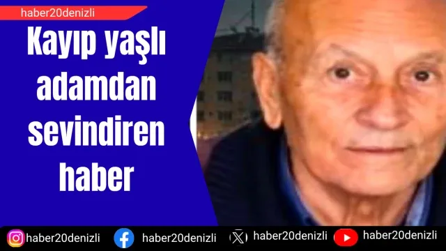 Kayıp yaşlı adamdan sevindiren haber