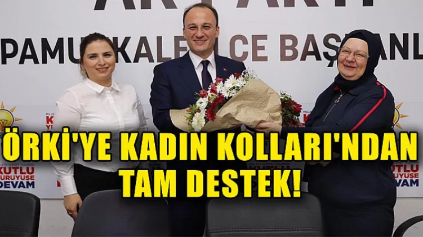 Örki'ye Kadın Kolları'ndan Tam Destek!