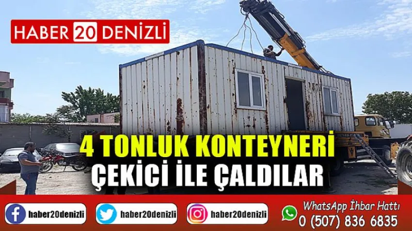 Denizli’de 4 tonluk konteyneri çekici ile çaldılar