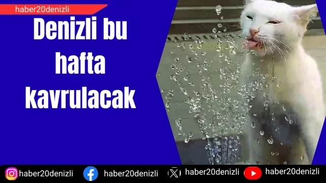 Denizli bu hafta kavrulacak