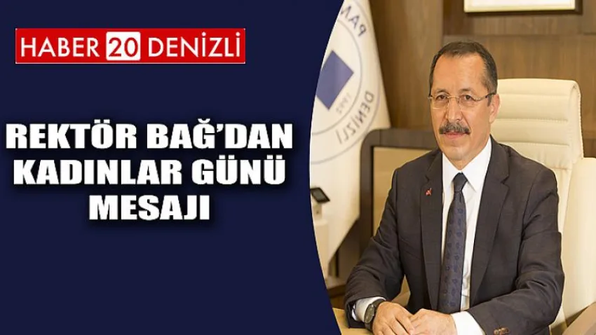 Rektör Bağ’dan 8 Mart Kadınlar Günü Mesajı