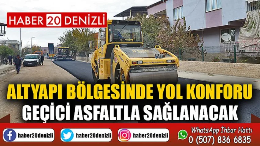 Altyapı bölgesinde yol konforu geçici asfaltla sağlanacak