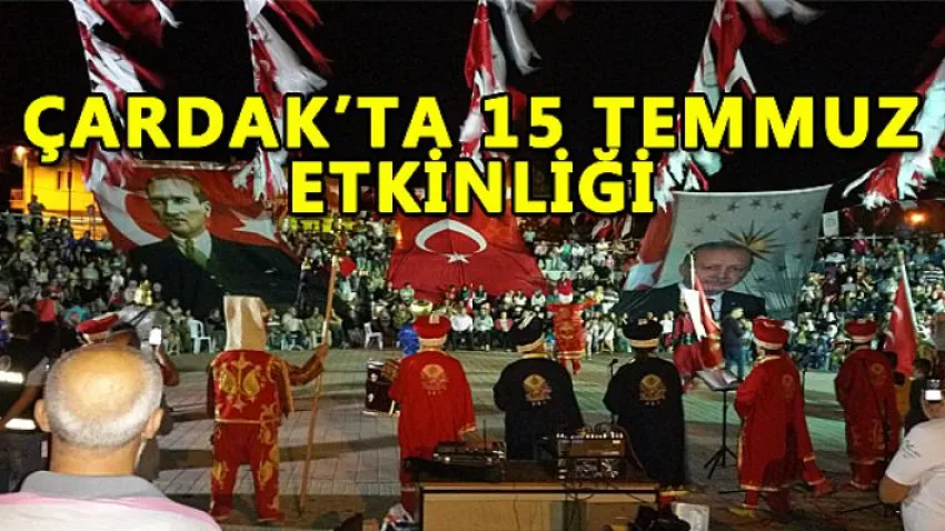 Çardak'ta 15 Temmuz Etkinlik Programı