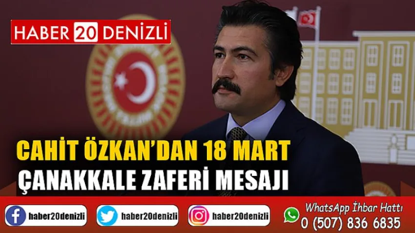 Cahit Özkan’dan 18 Mart Çanakkale Zaferi Mesajı