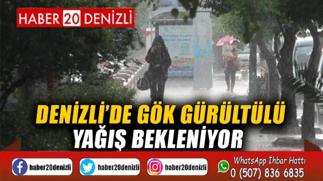 Denizli’de gök gürültülü yağış bekleniyor