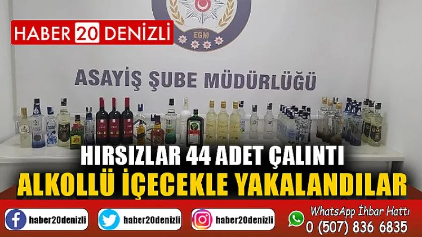 Hırsızlar 44 adet çalıntı alkollü içecekle yakalandılar