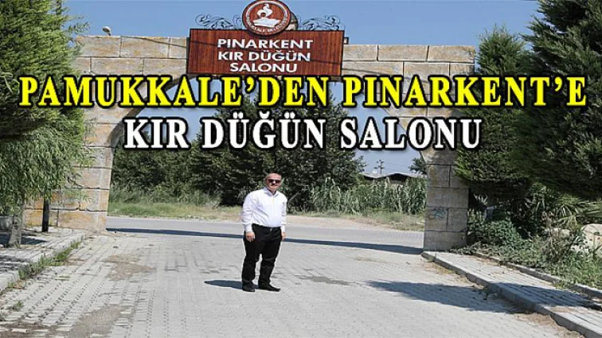 Pamukkale'den Pınarkent'e Kır Düğün Salonu