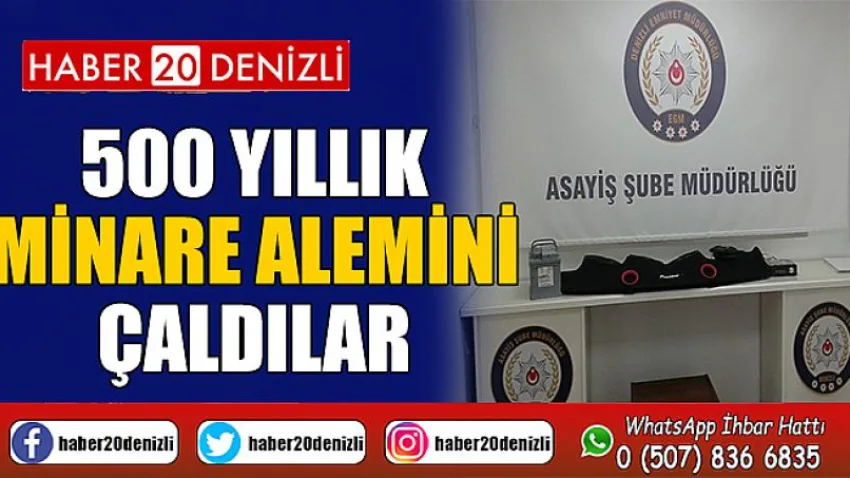 500 yıllık minare alemini çaldılar