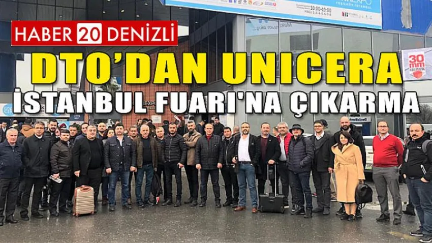 DTO’dan Unıcera İstanbul Fuarı'na Çıkarma