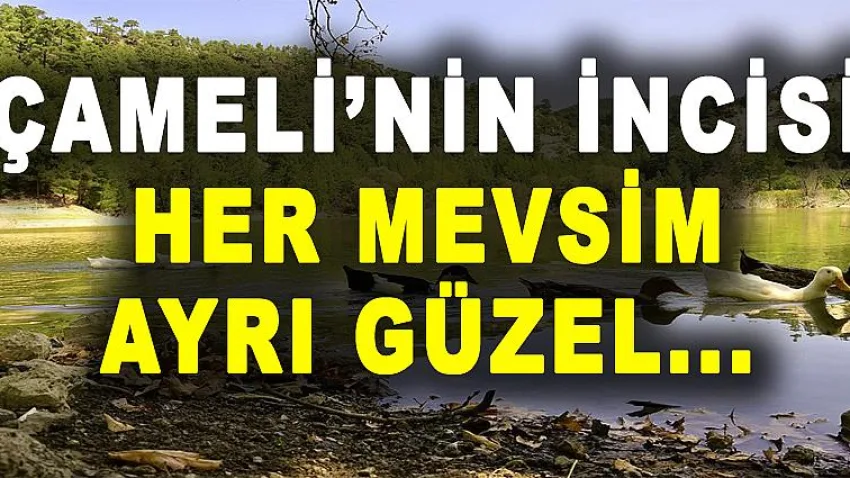 Çameli'nin İncis Her Mevsim Ayrı Güzel...