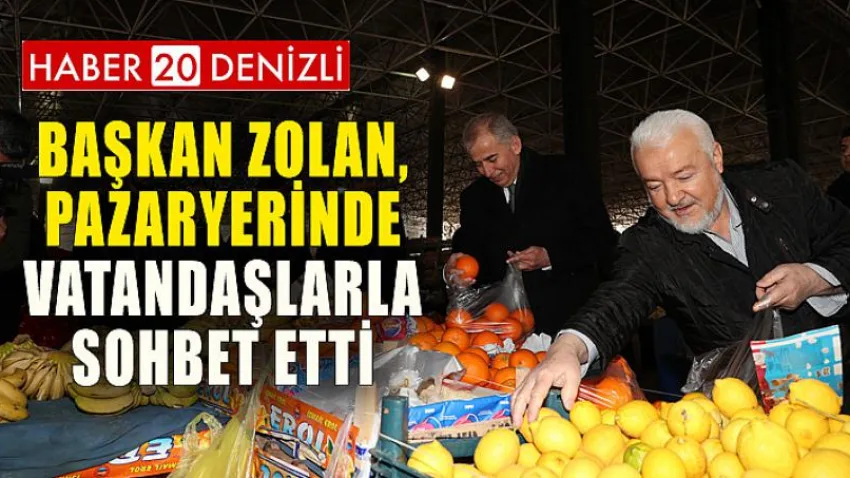 Başkan Zolan, Pazaryerinde Vatandaşlarla Sohbet Etti