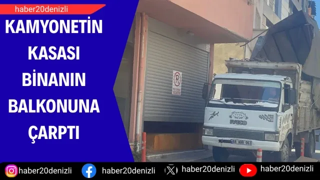 Kamyonetin kasası binanın balkonuna çarptı