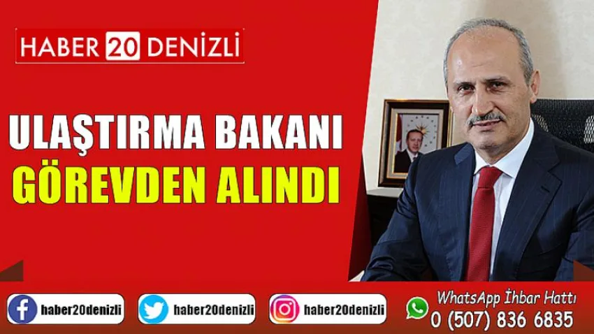 Ulaştırma Bakanı Görevden Alındı