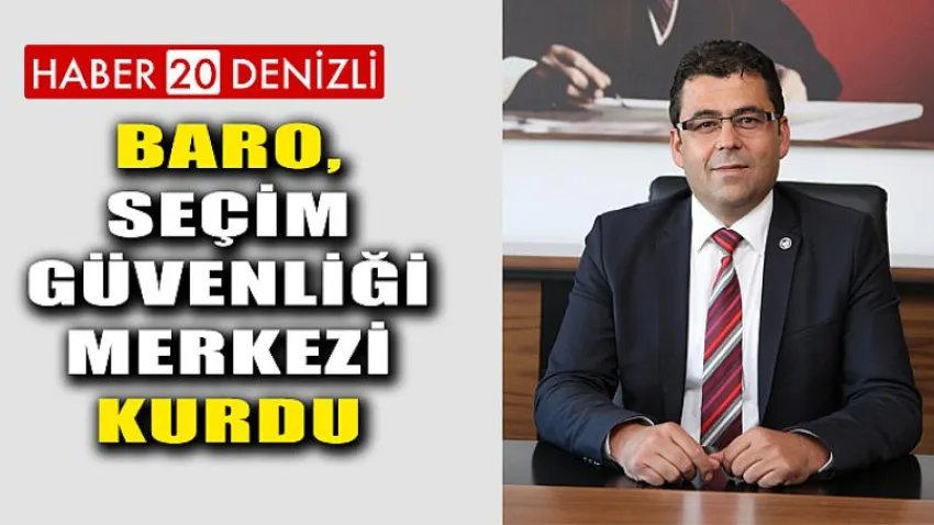 Baro, Seçim Güvenliği Merkezi Kurdu