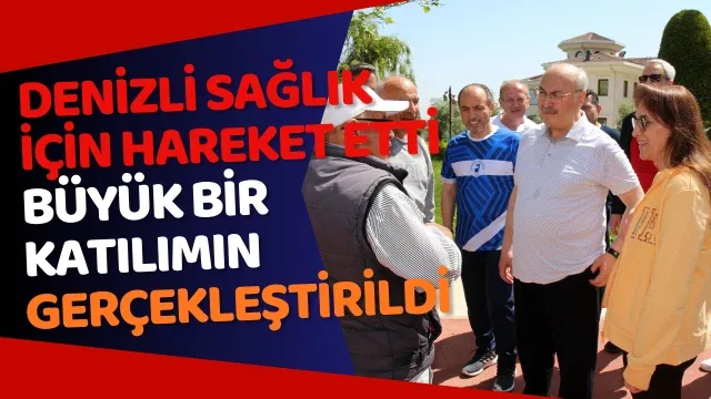 Denİzlİ sağlık İçİn hareket ettİ büyük bİr katılımın gerçekleştİrİldİ