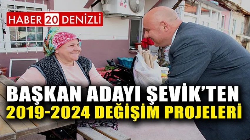 Başkan Adayı Şevik’ten 2019-2024 değişim projeleri