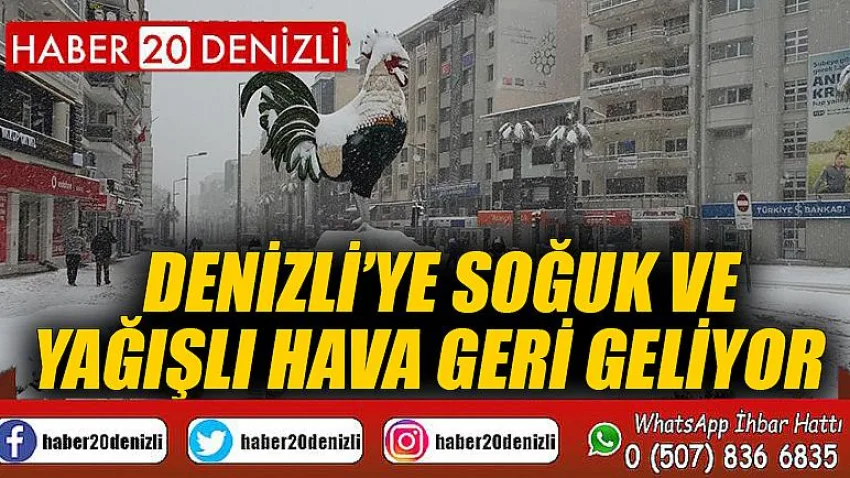 Denizli’ye soğuk ve yağışlı hava geri geliyor