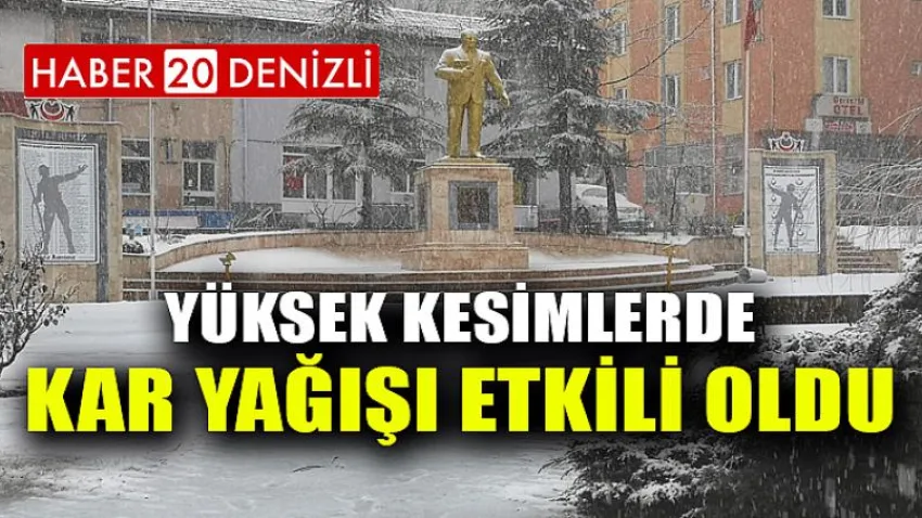Denizli’de yüksek kesimlerde kar yağışı etkili oldu