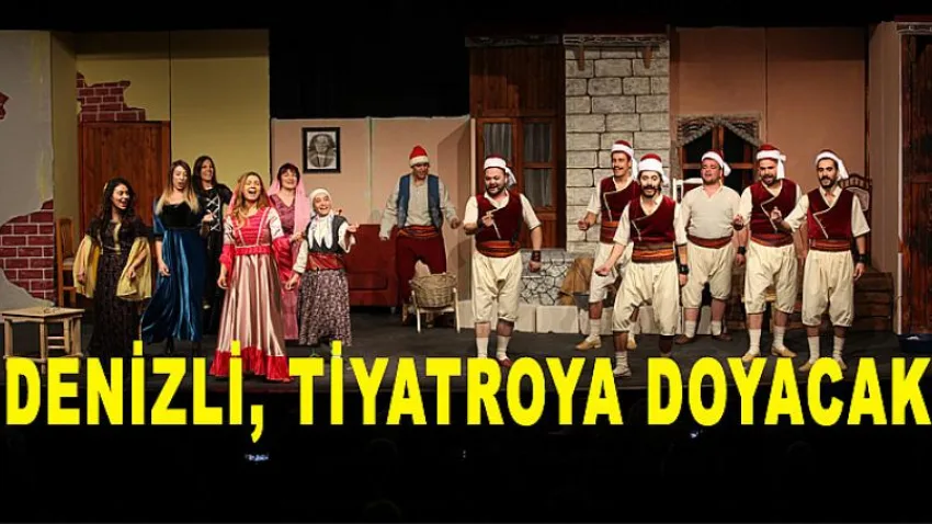 Denizli Büyükşehir'le Tiyatroya Doyacak