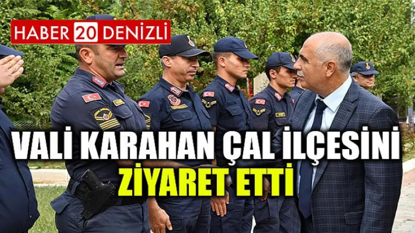 Vali Karahan Çal İlçesini Ziyaret Etti
