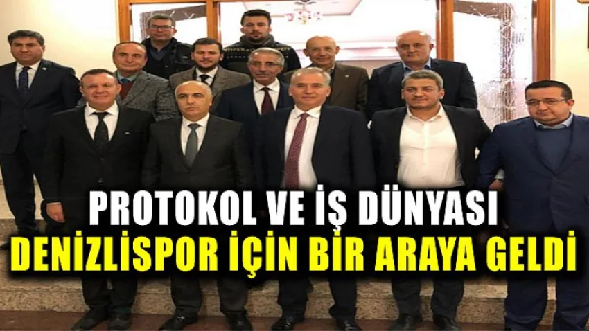 Protokol ve İş Dünyası Denizlispor için Bir Araya Geldi