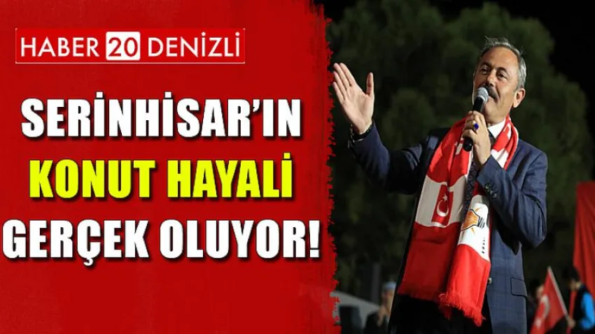 Serinhisar’ın Konut Hayali Gerçek Oluyor!