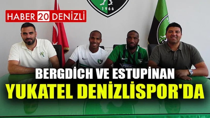 Bergdich ve Estupinan Yukatel Denizlispor'da