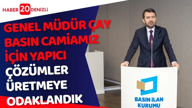 Genel Müdür Çay: Basın camiamız için yapıcı çözümler üretmeye odaklandık