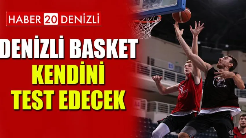Denizli Basket Kendini Test Edecek